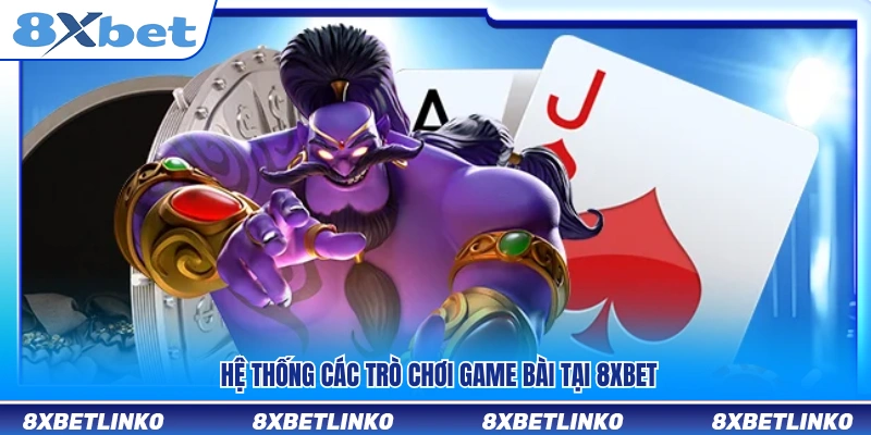 Danh mục game bài đa dạng được triển khai tại 8x Bet
