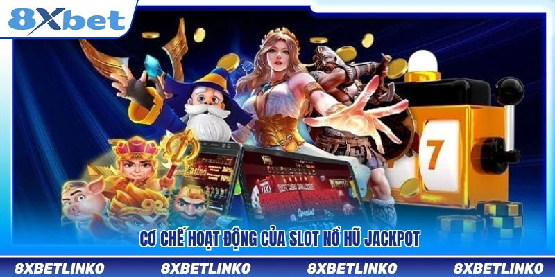 Nguyên lý vận hành của game slot nổ hũ jackpot