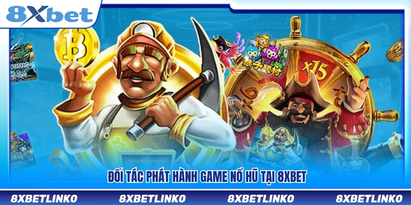 Đối tác phát triển và phân phối slot nổ hũ 8xbet