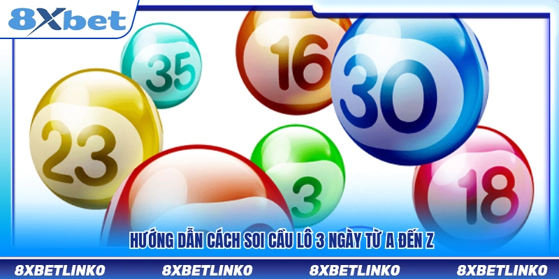 Cách soi cầu lô 3 ngày chi tiết từng bước