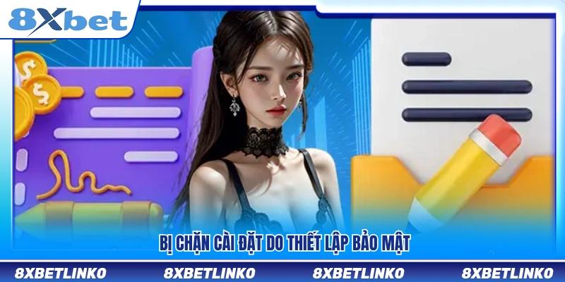 Không thể cài đặt do cài đặt bảo mật trên thiết bị