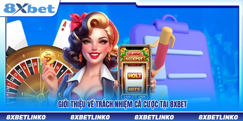 Khái quát về chính sách trách nhiệm cá cược tại 8xbet